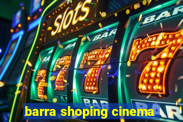 barra shoping cinema